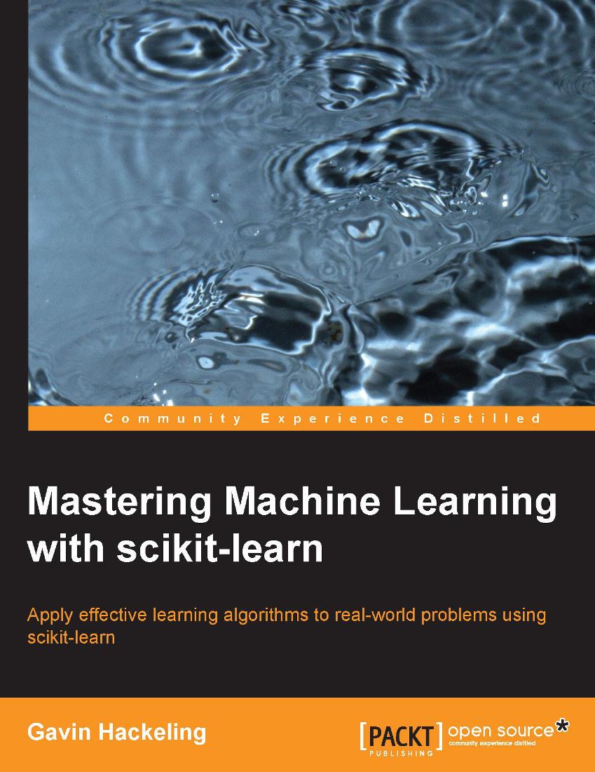 Gavin Hackeling-Mastering Machine Learning with scikit-learn-Packt Publishing (2014)-电子书-第1页