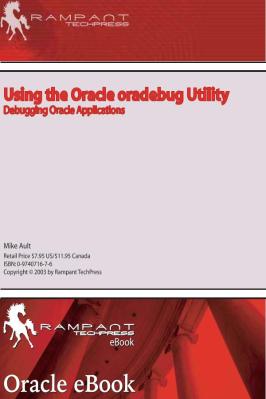 Rampant.Tech.Press.Using.the.Oracle.oradebug.Utility.Debugging.Oracle.Applications.eBook-DDU