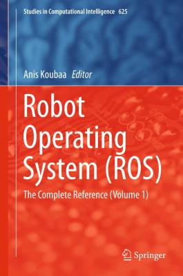 RobotOperatingSystem(ROS)TheCompleteReferenceVolume1