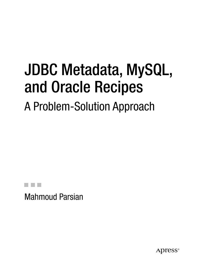 Apress.JDBC.Metadata.MySQL.and.Oracle.Recipes.A.Problem.Solution.Approach.Mar.2006-电子书-第2页