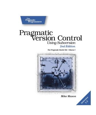 Pragmatic.Bookshelf.Pragmatic.Version.Control.Using.Subversion.2nd.Edition.Jun.2006