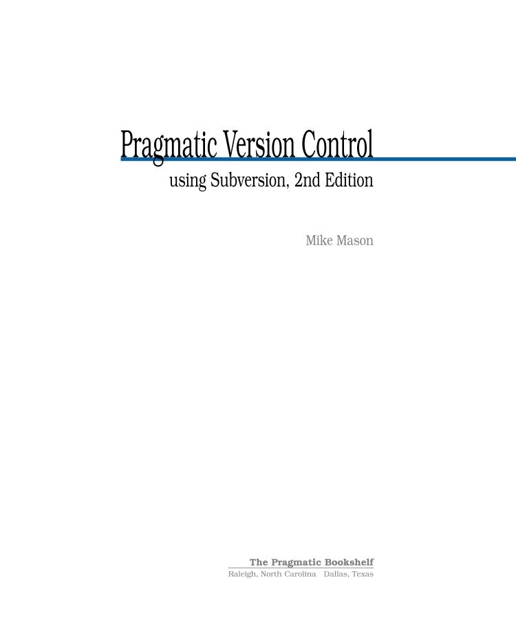 Pragmatic.Bookshelf.Pragmatic.Version.Control.Using.Subversion.2nd.Edition.Jun.2006-电子书-第3页