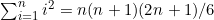 \sum^{n}_{i=1}i^2=n(n+1)(2n+1)/6