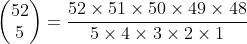 \begin{pmatrix}52\\5\end{pmatrix}=\frac{52\times51\times50\times49\times48}{5\times4\times3\times2\times1}