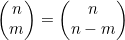 \begin{pmatrix}n\\m\end{pmatrix}=\begin{pmatrix}n\\n-m\end{pmatrix}