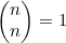 \begin{pmatrix}n\\n\end{pmatrix}=1