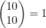 \begin{pmatrix}10\\10\end{pmatrix}=1