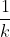 \frac{1}{k}