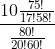 \frac{10\frac{75!}{17!58!}}{\frac{80!}{20!60!}}