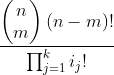 \frac{\begin{pmatrix}n\\m\end{pmatrix}(n-m)!}{\prod^{k}_{j=1}i_j!}