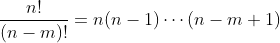 \frac{n!}{(n-m)!}=n(n-1)\cdots(n-m+1)