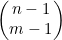 \begin{pmatrix}n-1\\m-1\end{pmatrix}