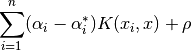 \sum_{i=1}n (\alpha_i - \alpha_i*) K(x_i, x) + \rho