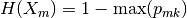 H(X_m) = 1 - \max(p_{mk})