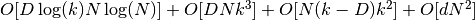 OD \log(k) N \log(N) + OD N k^3 + ON (k-D) k^2 + Od N^2