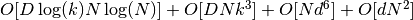 OD \log(k) N \log(N) + OD N k^3 + ON d^6 + Od N^2