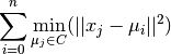 \sum_{i=0}{n}\min_{\mu_j \in C}(||x_j - \mu_i||2)