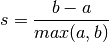 s = \frac{b - a}{max(a, b)}