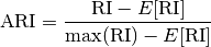 \text{ARI} = \frac{\text{RI} - E\text{RI}}{\max(\text{RI}) - E\text{RI}}