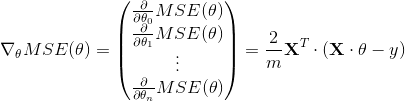 nabla_{theta}MSE(theta)= left(begin{matrix} frac{partial }{partial theta_0}MSE(theta)\ frac{partial }{partial theta_1}MSE(theta)\ vdots \ frac{partial }{partial theta_n}MSE(theta)\ end{matrix}right)=frac{2}{m}{mathbf{X}}^Tcdot{(mathbf{X}cdottheta-y)}