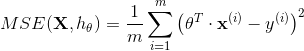 MSE (mathbf{X},h_{theta}) = frac{1}{m} sumlimits_{i=1}m{left(thetaT cdot mathbf{x}{(i)}-y{(i)}right)}^2