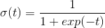 sigma(t)=frac{1}{1+exp(-t)}