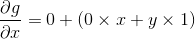 frac{partial g}{partial x} = 0 + (0 times x + y times 1) 