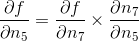 frac{partial f}{partial n_5} = frac{partial f}{partial n_7} times frac{partial n_7}{partial n_5}