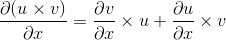 frac{partial (u times v)}{partial x} = frac{partial v}{partial x} times u + frac{partial u}{partial x} times v 