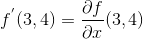 f^{'}(3, 4) = frac{partial f}{partial x} (3,4)