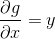 frac{partial g}{partial x} = y