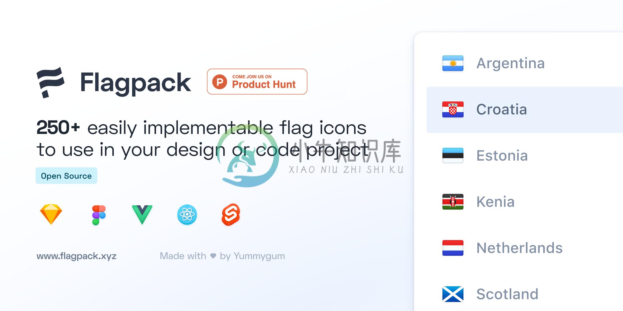 Flagpack. 250+ easily implementable flag icons to use in your design or code project. Open Source. Available for Sketch, Figma, Angular, Vue, and React. www.flagpack.xyz. Made with love by Yummygum. Graphic showing a list with the flags of Argentina, Croatia, Estonia, Kenia, Netherlands, and Scotland.